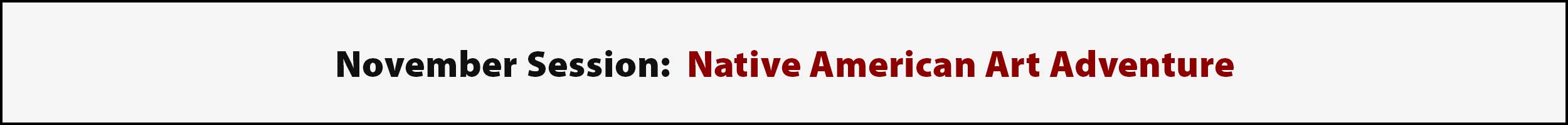 November Session: Native American Art Adventure