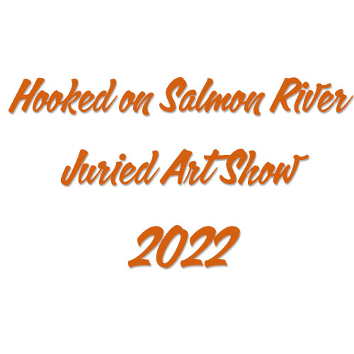 Hooked on Salmon River Juried Art Exhibition 2022