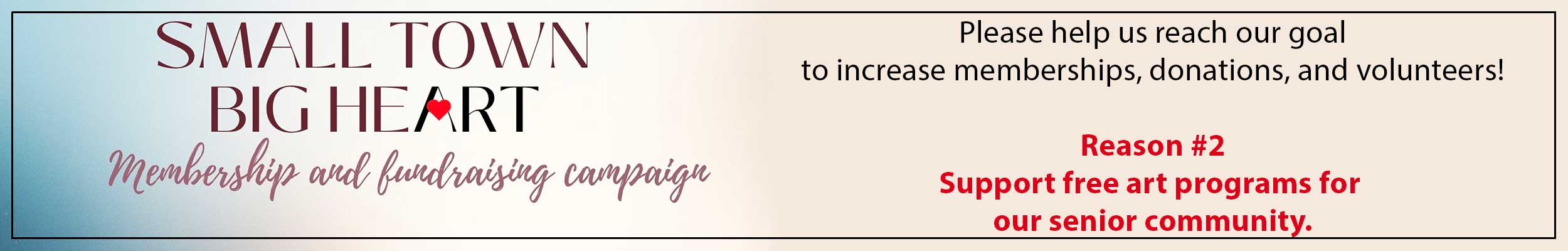 banner advertising the Small Town Big Heart Membership and Fundraising Campaign at the Fine Arts Center