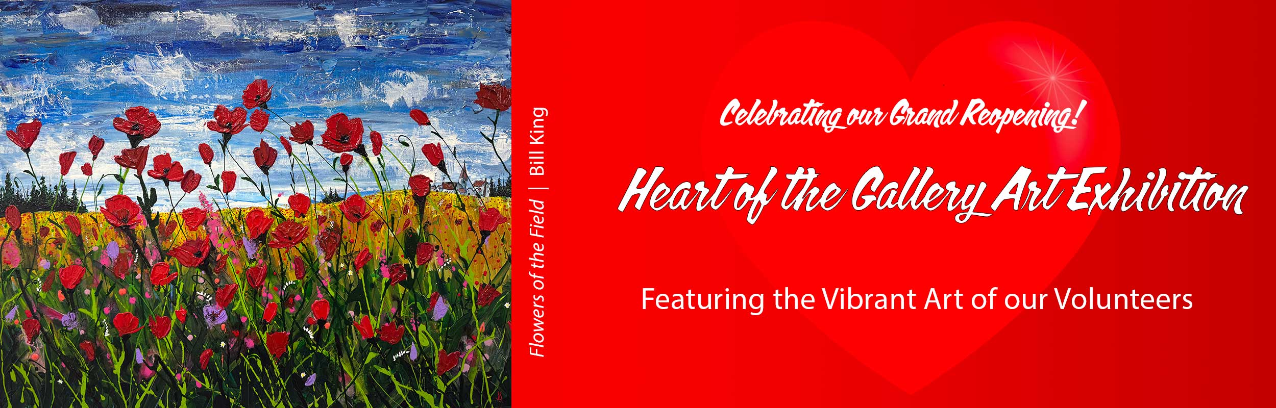 website baner showing a red heart on a red background with the words Celebrating our Grand Reopening: Heart of the Gallery Art Exhibition, Featuring the Vibrant Art of our Volunteers