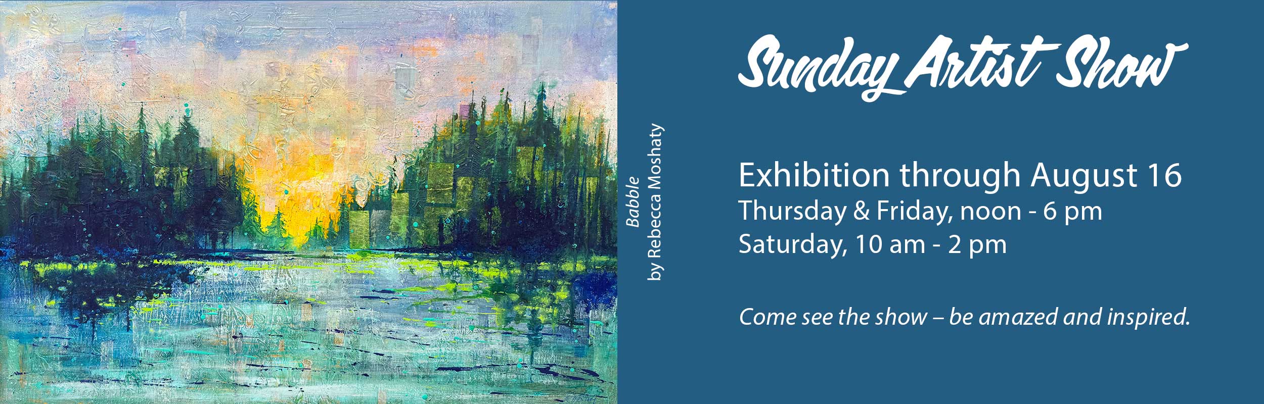 website banner announcing that the Sunday Artist Show can be seen through August 16, gallery days and hours